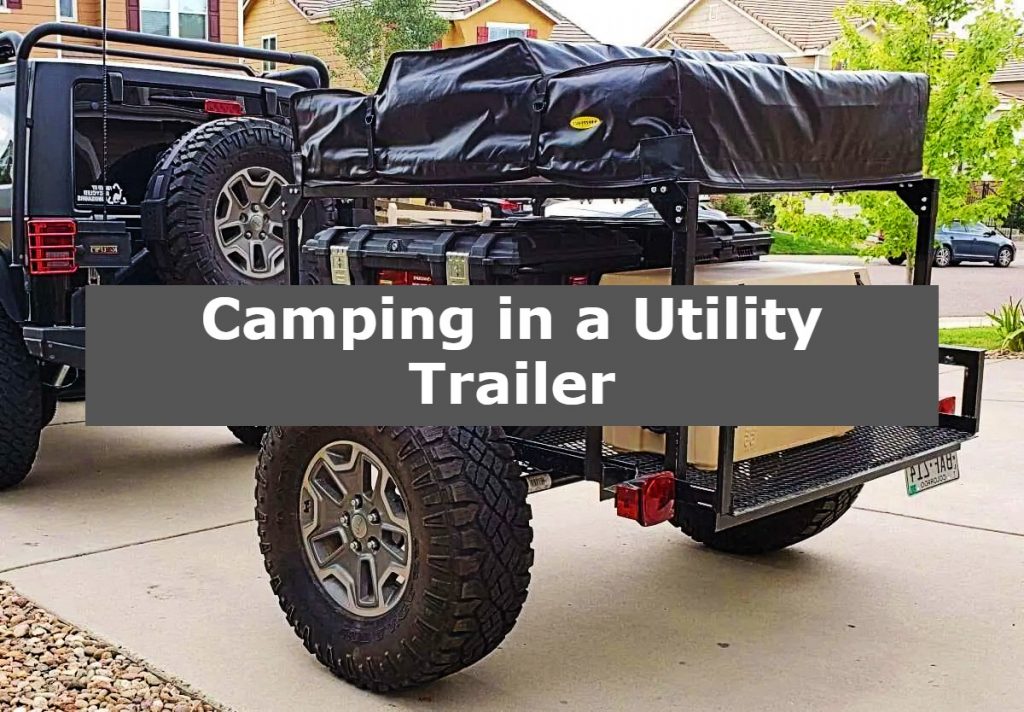 Camping in a Utility Trailer