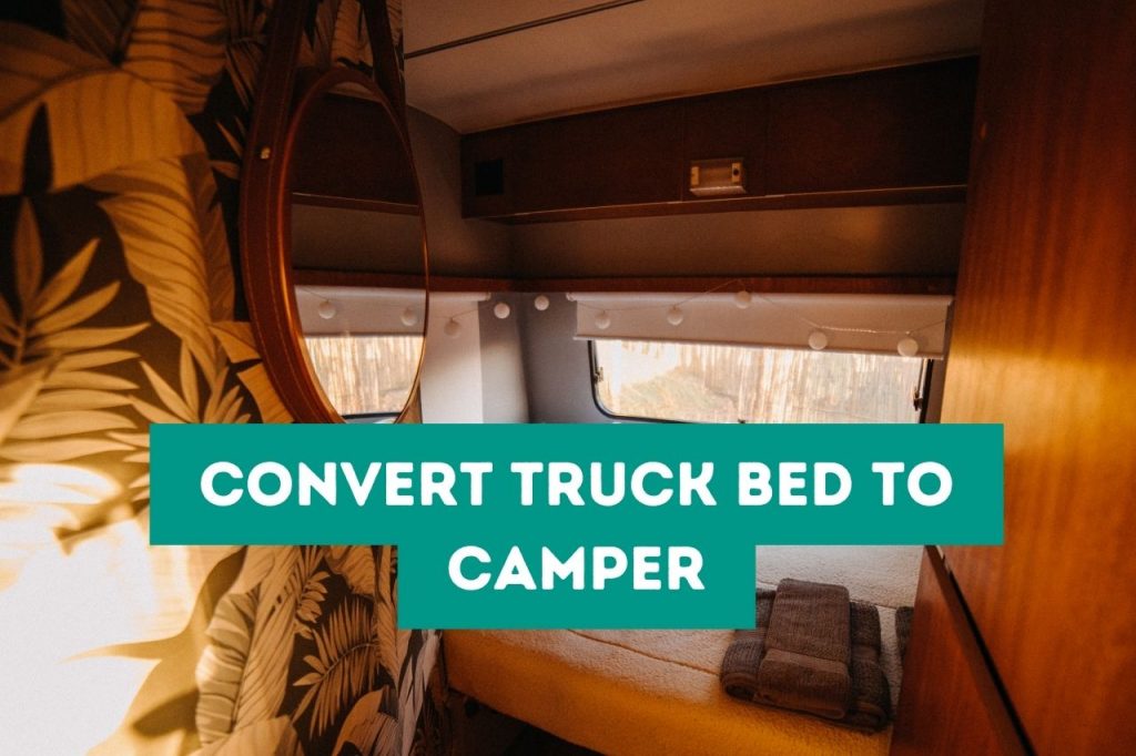 Convert Truck Bed to Camper