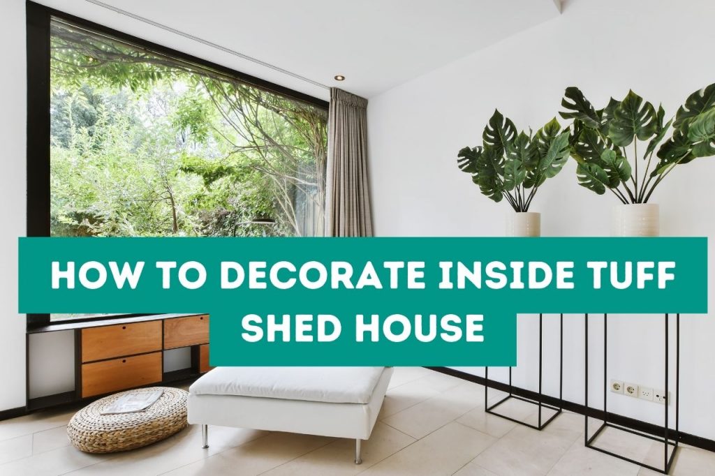 How to Decorate Inside Tuff Shed House - Tiny House Arena