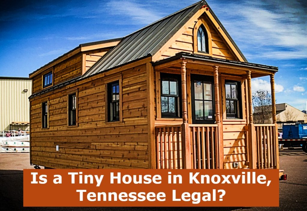 Is a Tiny House in Knoxville, Tennessee Legal?