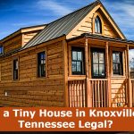 Is a Tiny House in Knoxville, Tennessee Legal?