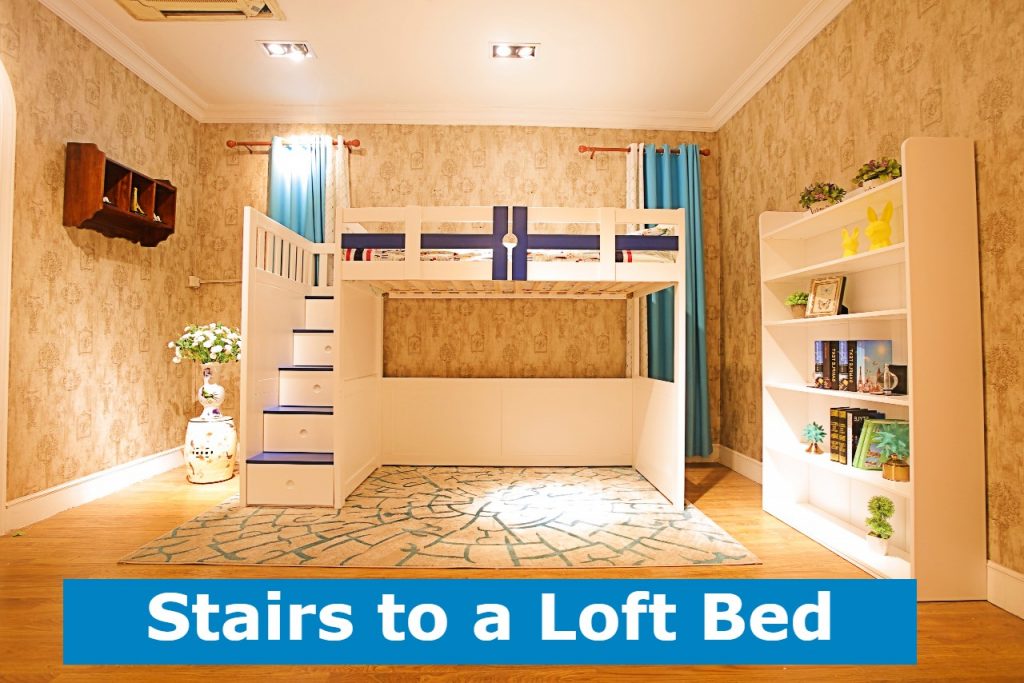 Stairs to a Loft Bed