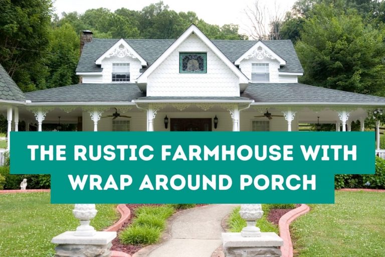The Rustic Farmhouse With Wrap Around Porch